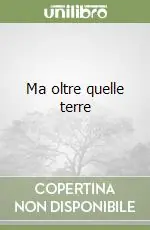 Nuova Collezione Ma oltre quelle terre