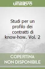 Studi per un profilo dei contratti di know-how. Vol. 2 Novità