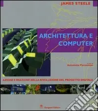 Architettura e computer. Azione e reazione nella rivoluzione del progetto digitale Spedito Oggi