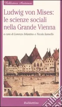 Ludwig von Mises le scienze sociali nella grande Vienna Prezzo Scontato