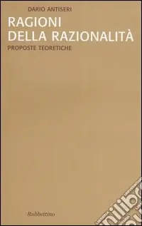 Ultime Pezzi Ragioni della razionalità. Vol. 1 Proposte teoretiche