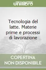 Solo Oggi Tecnologia del latte. Materie prime e processi di lavorazione