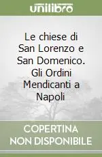 Ultimissimo Modello Le chiese di San Lorenzo e San Domenico. Gli Ordini Mendicanti a Napoli