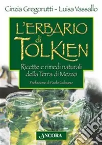 Subito Disponibile L‘erbario di Tolkien. Ricette e rimedi naturali della Terra di Mezzo
