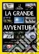 Prezzo Scontato La grande avventura. Storia e spedizioni della National Geographic Society