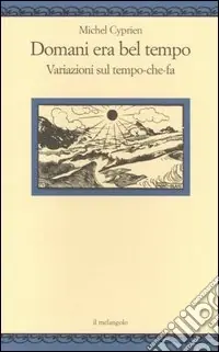 Più Venduto Domani era bel tempo. Variazioni sul tempo-che-fa