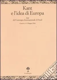 Kant e l‘idea d‘Europa. Atti del Convegno (Genova, 6-8 maggio 2004) Popolare