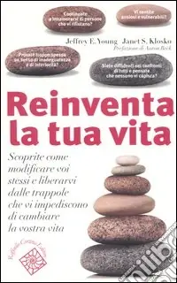 Reinventa la tua vita. Scoprite come modificare voi stessi e liberarvi dalle trappole che vi impediscono di cambiare la vostra vita Super Prezzo
