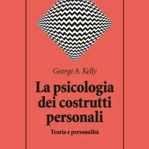 La psicologia dei costrutti personali. Teoria e personalità Sconto