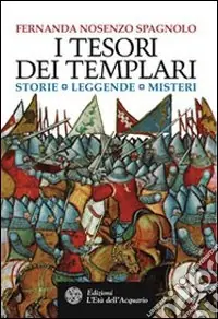 I tesori dei Templari. Storie, leggende, misteri Bestseller