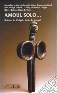 Amoul solo... Storie dal Senegal. Ediz. italiana e francese Popolare