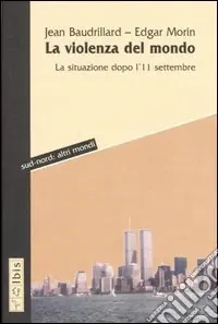 Nuovo Arrivo La violenza del mondo. La situazione dopo l‘11 settembre