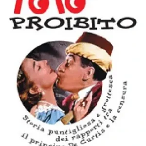 Pagamento Sicuro Totò proibito. Storia puntigliosa e grottesca dei rapporti tra il principe De Curtis e la censura