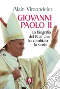 Must-Have Giovanni Paolo II. La biografia del Papa che ha cambiato la storia