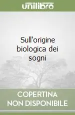 Sull‘origine biologica dei sogni Prezzo Scontato