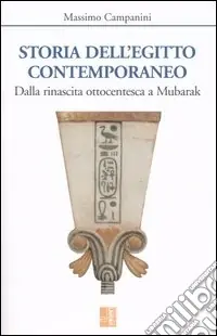 Prezzo Conveniente Storia dell‘Egitto contemporaneo. Dalla rinascita ottocentesca a Mubarak