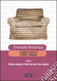 La biblioteca di Fort Knox ovvero come salvare i libri da una fine sicura Ultime Pezzi