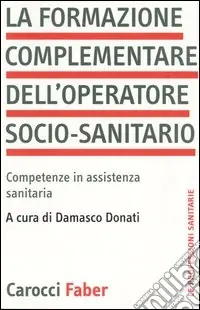 Spedizione Espresso La formazione complementare dell‘operatore socio-sanitario. Competenze in assistenza sanitaria
