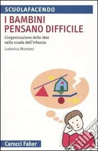 I bambini pensano difficile. L‘organizzazione delle idee nella scuola dell‘infanzia Consegna Rapida