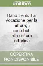 Dario Tenti. La vocazione per la pittura; i contributi alla cultura cittadina Prezzo Di Fabbrica