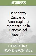 Professionale Benedetto Zaccaria. Ammiraglio e mercante nella Genova del Duecento