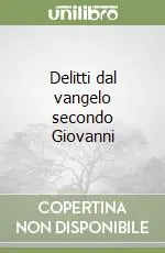 Delitti dal vangelo secondo Giovanni Offerta Limitata