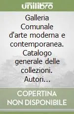 Galleria Comunale d‘arte moderna e contemporanea. Catalogo generale delle collezioni. Autori dell‘Ottocento Offerta Del Giorno