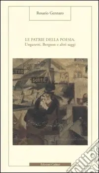 Le patrie della poesia. Ungaretti, Bergson e altri saggi Soddisfatti O Rimborsati