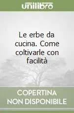 Le erbe da cucina. Come coltivarle con facilità Consegna Rapida