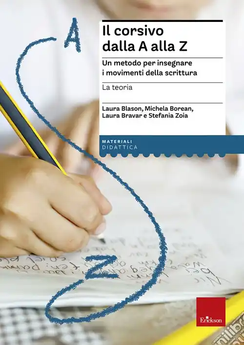 Il corsivo dalla A alla Z. Un metodo per insegnare i movimenti della scrittura. La teoria Promozione Esclusiva