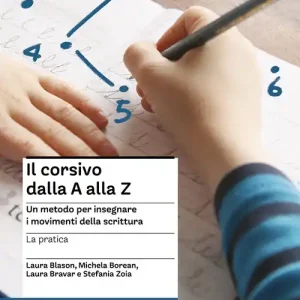 Il corsivo dalla A alla Z. Un metodo per insegnare i movimenti della scrittura. La pratica Quantità Limitata