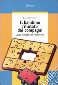 Sconto Il bambino rifiutato dai compagni. Cause, valutazione e interventi