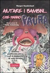 Soddisfatti O Rimborsati Aiutare i bambini... che hanno paura. Attività psicoeducative con il supporto di una favola