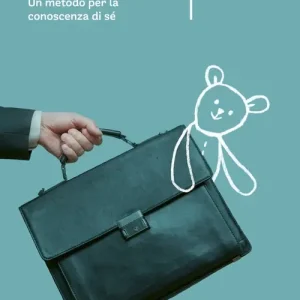 Vendita Finale Il bambino che sei stato. Un metodo per la conoscenza di sé