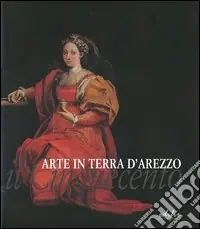 Offerta Del Giorno Arte in terra d‘Arezzo. Il Cinquecento. Ediz. illustrata