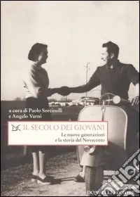 Super Prezzo Il secolo dei giovani. Le nuove generazioni e la storia del Novecento