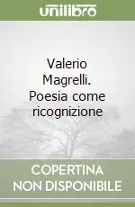 Valerio Magrelli. Poesia come ricognizione A Buon Prezzo