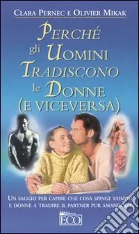 Quantità Limitata Perché gli uomini tradiscono le donne (e viceversa)