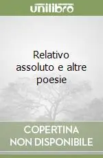 Relativo assoluto e altre poesie Offerta Speciale
