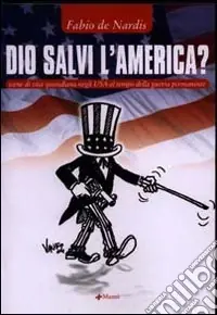 Dio salvi l‘America? Scene di vita quotidiana negli USA al tempo della guerra Ultimissimo Modello