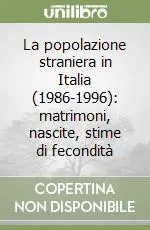 La popolazione straniera in Italia (1986-1996) matrimoni, nascite, stime di fecondità Occasione Imperdibile