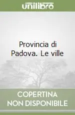 Provincia di Padova. Le ville Nuovo Arrivo