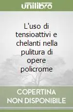 L‘uso di tensioattivi e chelanti nella pulitura di opere policrome Prezzo Basso