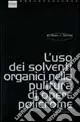 Non Perdere L‘uso dei solventi organici nella pulitura di opere policrome