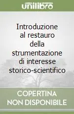 Introduzione al restauro della strumentazione di interesse storico-scientifico Quantità Limitata