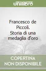 Prezzo Basso Francesco de Piccoli. Storia di una medaglia d‘oro