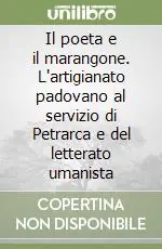 Promozione Il poeta e il marangone. L‘artigianato padovano al servizio di Petrarca e del letterato umanista