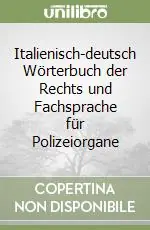 Ultime Pezzi Italienisch-deutsch Wörterbuch der Rechts und Fachsprache für Polizeiorgane