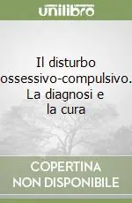 Affare Il disturbo ossessivo-compulsivo. La diagnosi e la cura