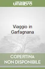 Compra Oggi Stesso Viaggio in Garfagnana